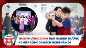 HỌC SINH THCS PHƯƠNG CANH TRẢI NGHIỆM HƯỚNG NGHIỆP HỆ 9+ CÙNG BÁCH NGHỆ HÀ NỘI