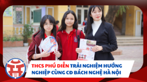 học sinh thcs phú diễn cùng cao đẳng bách nghệ Hà Nội