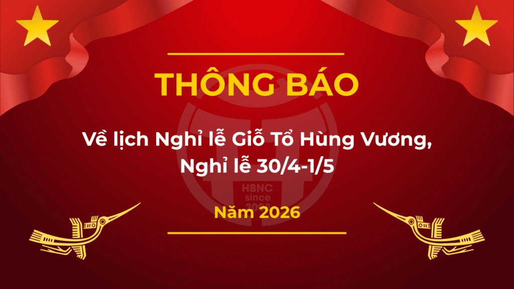 **THÔNG BÁO LỊCH NGHỈ LỄ GIỖ TỔ HÙNG VƯƠNG, 30/4 VÀ 01/5 NĂM 2026**