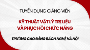 Tuyển dụng giảng viên Kỹ thuật vật lý trị liệu và Phục hồi chức năng