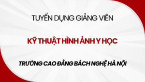 Tuyển dụng giảng viên Kỹ thuật hình ảnh y học