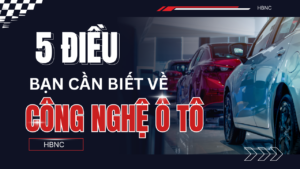 5 điều Bạn Cần Biết Về Công Nghệ ô Tô