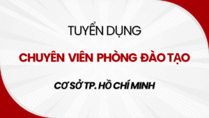 Tuyển Dụng Chuyên Viên Phòng đào Tạo