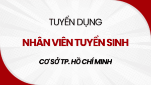 Tuyển Dụng Nhân Viên Tuyển Sinh