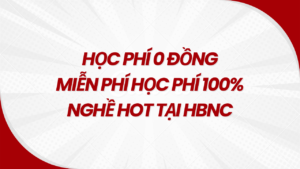 Học Phí 0 đồng Miễn Phí Học Phí 100% Nghề Hot Tại Hbnc